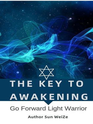 cover image of The Key to Awakening Go Forward Light Warrior